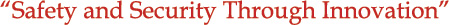 Safety & Security Through Innovation